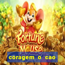 coragem o cao covarde assistir